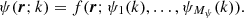 $$ \begin{aligned} \psi (\boldsymbol{r};k) = f(\boldsymbol{r}; \psi _1(k), \ldots , \psi _{M_\psi }(k)) . \end{aligned} $$