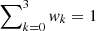 $ \sum\nolimits_{k=0}^3 \mathit{w}_k=1 $