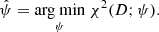 $$ \begin{aligned} \hat{\psi }= \underset{\psi }{\text{arg min}}\; \chi ^2(D;\psi ). \end{aligned} $$