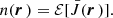 $$ \begin{aligned} n(\boldsymbol{r}\,)={\mathcal{E} }[\bar{J}(\boldsymbol{r}\,)]. \end{aligned} $$