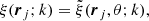 $$ \begin{aligned} \xi (\boldsymbol{r}_j;k)=\tilde{\xi }(\boldsymbol{r}_j,\theta ; k), \end{aligned} $$