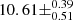 $ 10.61 \pm ^{0.39}_{0.51} $