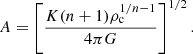 $$ \begin{aligned} A = \left[\frac{K(n+1)\rho _{\rm c}^{1/n-1}}{4\pi G}\right]^{1/2}. \end{aligned} $$
