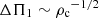 $ \Delta\Pi_1 \sim {\rho_{\rm c}}^{-1/2} $