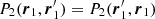 $ P_2(\boldsymbol{r}_1,\boldsymbol{r}_1^\prime) = P_2(\boldsymbol{r}_1^\prime,\boldsymbol{r}_1) $