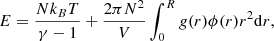 $$ \begin{aligned} E = \frac{Nk_B T}{\gamma -1} + \frac{2\pi N^2}{V} \int _0^R g(r) \phi (r) r^2 \mathrm{d}r, \end{aligned} $$