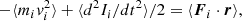 $$ \begin{aligned} - \langle m_i v_i^2 \rangle +\langle d^2I_i/dt^2 \rangle /2 = \langle \boldsymbol{F}_i\cdot \boldsymbol{r}\rangle , \end{aligned} $$