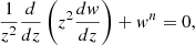 $$ \begin{aligned} \frac{1}{z^2}\frac{d}{dz}\left( z^2 \frac{dw}{dz}\right) + w^n = 0, \end{aligned} $$