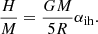 $$ \begin{aligned} \frac{H}{M} = \frac{GM}{5R} \alpha _\mathrm{ih} . \end{aligned} $$