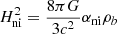 $$ \begin{aligned} H_\mathrm{ni} ^2 = \frac{8 \pi G}{3c^2}\alpha _\mathrm{ni} \rho _b \end{aligned} $$
