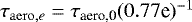 $\tau_{\mathrm{aero},e} = \tau_{\textrm{aero,0}} (0.77 \textrm{e}){}^{-1}$