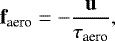 \begin{equation*} \textbf{f}_{\textrm{aero}} = -\frac{\textbf{u}}{\tau_{\textrm{aero}}},\end{equation*}