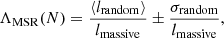 $$ \begin{aligned} \Lambda _{\rm MSR} (N) = \frac{{\langle }l_{\rm random}\rangle }{l_{\rm massive}} \pm \frac{\sigma _{\rm random}}{l_{\rm massive}}, \end{aligned} $$
