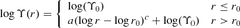 $$ \begin{aligned} \log \Upsilon (r) = \left\{ \begin{array}{ll} \log (\Upsilon _0)&r\le r_0\\ a(\log r-\log r_0)^c + \log (\Upsilon _0)&r> r_0\\ \end{array}\right. \end{aligned} $$