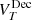 $ V_{T}^{\mathrm{Dec}} $