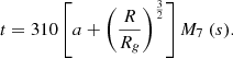 $$ \begin{aligned} t=310\left[a+\left(\frac{R}{R_g}\right)^{\frac{3}{2}}\right] M_7\ (s) . \end{aligned} $$