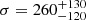 $ \sigma=260^{+130}_{-120} $