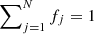 $ \sum\nolimits_{j=1}^{N} f_j =1 $