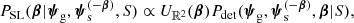 $$ \begin{aligned} {P}_\mathrm {SL} (\boldsymbol{\beta }|\boldsymbol{\psi }_\mathrm{g} ,\boldsymbol{\psi }_\mathrm{s} ^{(-\boldsymbol{\beta })},S) \propto U_{\mathbb{R} ^2}(\boldsymbol{\beta }) {P}_\mathrm{det} (\boldsymbol{\psi }_\mathrm{g} ,\boldsymbol{\psi }_\mathrm{s} ^{(-\boldsymbol{\beta })},\boldsymbol{\beta }|S), \end{aligned} $$