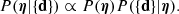 $$ \begin{aligned} {P}({\boldsymbol{\eta }}|\{\mathbf{d }\}) \propto {P}({\boldsymbol{\eta }}){P}(\{\mathbf{d }\}|{\boldsymbol{\eta }}). \end{aligned} $$
