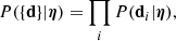 $$ \begin{aligned} {P}(\{\mathbf{d }\}|{\boldsymbol{\eta }}) = \prod _i {P}(\mathbf{d }_i|{\boldsymbol{\eta }}), \end{aligned} $$