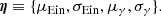 $$ \begin{aligned} {\boldsymbol{\eta }}\equiv \{\mu _{\mathrm{Ein} },\sigma _{\mathrm{Ein} },\mu _{\gamma },\sigma _{\gamma }\}. \end{aligned} $$