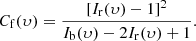 $$ \begin{aligned} C_{\rm f}(\upsilon )=\frac{[I_{\rm r}(\upsilon )-1]^2}{I_{\rm b}(\upsilon )-2I_{\rm r}(\upsilon )+1}. \end{aligned} $$