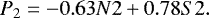 \begin{equation*} P_2 = -0.63 N2 + 0.78 S2. \end{equation*}