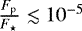 $\frac{F_{\textrm{p}}}{F_{\star}}\lesssim10^{-5}$