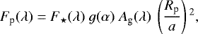 \begin{equation*}F_{\textrm{p}}(\lambda) = F_{\star}(\lambda)\ g(\alpha)\ A_{\textrm{g}}(\lambda)\ \left(\frac{R_{\textrm{p}}}{a}\right){}^2,\end{equation*}