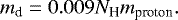 \begin{equation*} m_{\textrm{d}} = 0.009 N_{\textrm{H}} m_{\textrm{proton}}. \end{equation*}