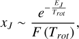 ${x_J} \sim \frac{{{e^{ - \frac{{{E_J}}}{{{T_{rot}}}}}}}}{{F\left( {{T_{rot}}} \right)}},$