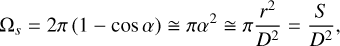 ${\Omega _s} = 2\pi \left( {1 - \cos \alpha } \right) \cong \pi {\alpha ^2} \cong \pi \frac{{{r^2}}}{{{D^2}}} = \frac{S}{{{D^2}}},$