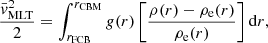 $$ \begin{aligned} \frac{\bar{{ v}}_{\rm MLT}^2}{2} = \int _{r_{\rm FCB}}^{r_{\rm CBM}} g(r) \left[\frac{\rho (r)-\rho _{\rm e}(r)}{\rho _{\rm e}(r)}\right] \mathrm{d}r, \end{aligned} $$