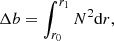$$ \begin{aligned} \Delta b = \int _{r_0}^{r_1} N^2 \mathrm{d}r, \end{aligned} $$