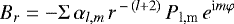 \begin{equation*} B_{r} = - \Sigma\, \alpha_{l,m}\, r^{\,-\,(l+2)}\, P_{\textrm{l,m}}\, e^{\textrm{i}m\varphi} \end{equation*}