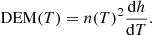 $$ \begin{aligned} \mathrm{DEM} (T) = n(T)^{2}\frac{\mathrm{d} h}{\mathrm{d} T}. \end{aligned} $$