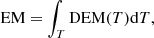 $$ \begin{aligned} \mathrm{EM} = \int _{T} \mathrm{DEM} (T)\mathrm{d} T, \end{aligned} $$