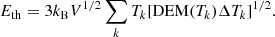 $$ \begin{aligned} E_{\rm th}=3k_{\rm B}V^{1/2} \sum \limits _{k} T_{k}[\mathrm{DEM} (T_{k}) \Delta T_{k}]^{1/2}. \end{aligned} $$