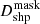 $ {D_{\rm shp}^{\rm mask}} $
