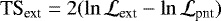 $\textrm{TS}_{\textrm{ext}}=2(\ln\mathcal{L}_{\textrm{ext}}-\ln\mathcal{L}_{\textrm{pnt}})$
