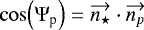 $\cos\!\left(\Psi_{\textrm{p}}\right)=\protect\overrightarrow{n_{\star}}\cdot\protect\overrightarrow{n_p}$
