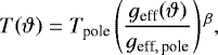 \begin{equation*}T\!\left(\vartheta\right)=T_{\textrm{pole}}\left(\frac{g_{\textrm{eff}}\!\left(\vartheta\right)}{g_{\textrm{eff},\,\textrm{pole}}}\right){}^{\beta},\end{equation*}