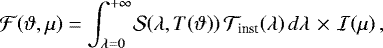 \begin{equation*}\mathcal{F}\!\left(\vartheta, \mu\right) = \int_{\lambda=0}^{+\infty}\!\mathcal{S}\!\left(\lambda, T\!\left(\vartheta\right)\right) \mathcal{T}_{\textrm{inst}}\!\left(\lambda\right) d\lambda \,\,{\times}\,\,\mathcal{I}\!\left(\mu\right),\end{equation*}