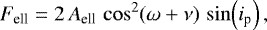 \begin{equation*}F_{\textrm{ell}} = 2\,A_{\textrm{ell}}\,\cos^2\!\left(\omega+\nu\right)\,\sin\!\left(i_{\textrm{p}}\right),\end{equation*}