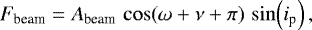 \begin{equation*}F_{\textrm{beam}} = A_{\textrm{beam}}\,\cos\!\left(\omega+\nu+\pi\right)\,\sin\!\left(i_{\textrm{p}}\right),\end{equation*}