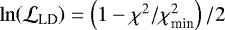 $\ln\!\left(\mathcal{L}_{\textrm{LD}}\right)=\left(1-\chi^2/\chi^2_{\textrm{min}}\right)/2$