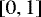 $\left[0, 1\right]$