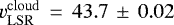 $v^{\mathrm{cloud}}_{\mathrm{LSR}}\,=\,43.7\,\pm\, 0.02$