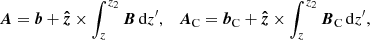 $$ \begin{aligned} \boldsymbol{A} = \boldsymbol{b} + \boldsymbol{\hat{z}}\times \int _z^{z_2} \boldsymbol{B} \, \mathrm{d}z^\prime , \quad \boldsymbol{A}_{\rm C} = \boldsymbol{b}_{\rm C} + \boldsymbol{\hat{z}}\times \int _z^{z_2} \boldsymbol{B}_{\rm C} \, \mathrm{d}z^\prime , \end{aligned} $$